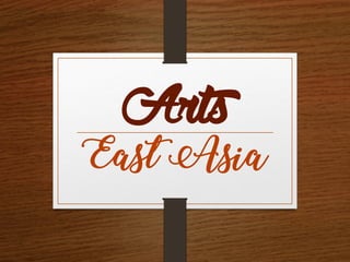 Arts
East Asia
 