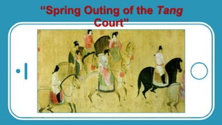“Spring Outing of the Tang
Court”
 