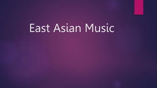 East Asian Music
 