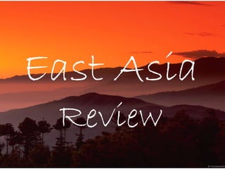 East Asia
 Review
 