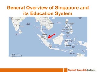 General Overview of Singapore and
      its Education System
 