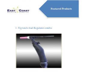 Featured Products
1. Tig torch And Regulator combo
 