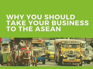 Why You Should Take Your Business to the ASEAN