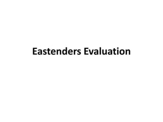 Eastenders Evaluation 