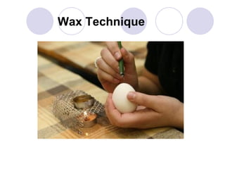 Wax Technique 