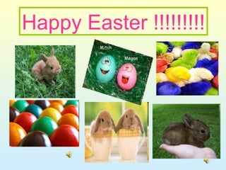 Happy Easter !!!!!!!!! Mitch Megan 