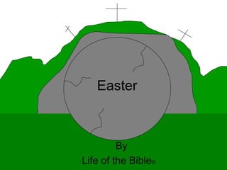 Easter By Life of the Bible ©   