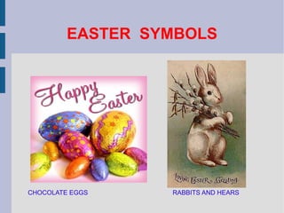 EASTER  SYMBOLS CHOCOLATE EGGS  RABBITS AND HEARS 