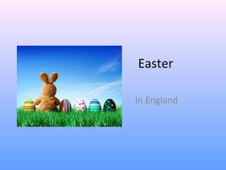 Easter

In England
 