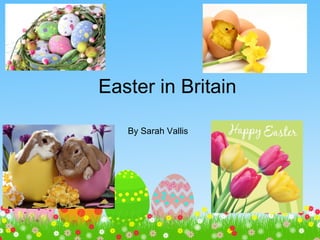 Easter in Britain

   By Sarah Vallis
 