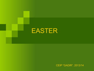 EASTER
CEIP “GADIR”. 2013/14
 