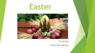 Easter
9-4 grade
Mane Barseghyan
 