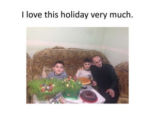 I love this holiday very much.