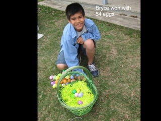 Bryce won with 54 eggs! 