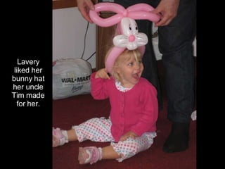 Lavery liked her bunny hat her uncle Tim made for her. 