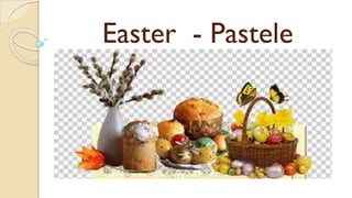 Easter - Pastele
 