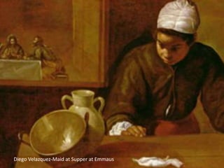 Diego Velazquez-Maid at Supper at Emmaus
 