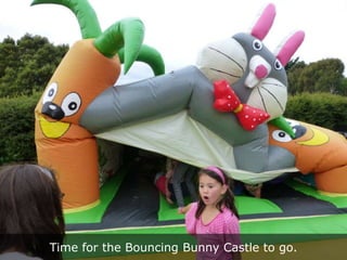 Time for the Bouncing Bunny Castle to go.