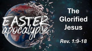 Easter Apocalypse_The Glorfied Jesus.pptx