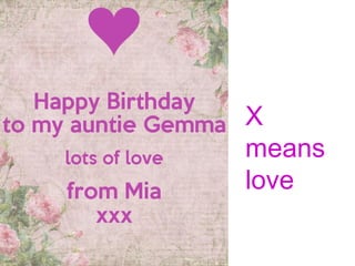 X
means
love
 