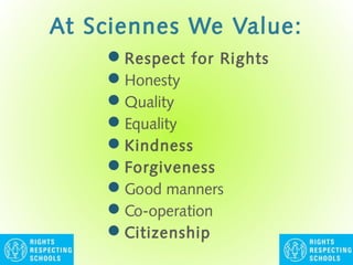 At Sciennes We Value:
Respect for Rights
Honesty
Quality
Equality
Kindness
Forgiveness
Good manners
Co-operation
...