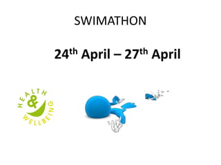 SWIMATHON
24th April – 27th April
 