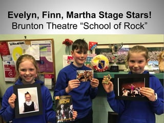 Evelyn, Finn, Martha Stage Stars!
Brunton Theatre “School of Rock”
 