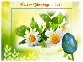 Easter Blessings - 2012
 