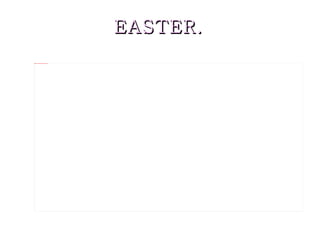 EASTER.
file:///C:/Users/laxika/Desktop/easter-graphics-2.gif
 