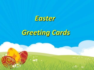 Easter
Greeting Cards
 