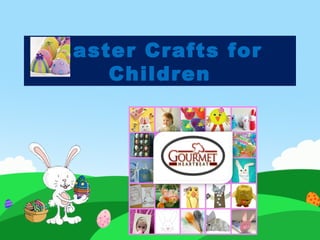 Easter Crafts for
    Children
 