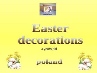 Easter  decorations poland 3 years old 
