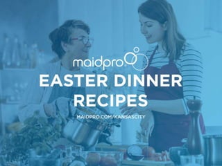 Easter Dinner Recipes
MaidPro
 