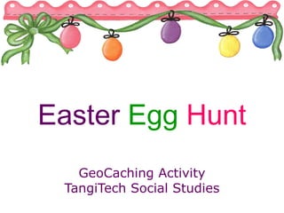 Easter  Egg   Hunt GeoCaching Activity TangiTech Social Studies 