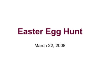 Easter Egg Hunt March 22, 2008 