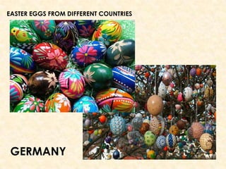 EASTER EGGS FROM DIFFERENT COUNTRIES
GERMANY
 