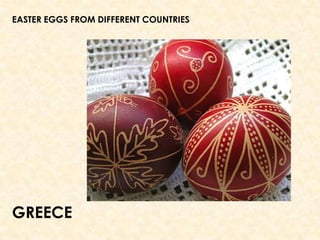 EASTER EGGS FROM DIFFERENT COUNTRIES
GREECE
 