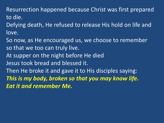 Resurrection happened because Christ was first prepared
to die.
Defying death, He refused to release His hold on life and
...