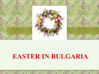 EASTER IN BULGARIA
 