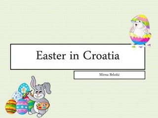 Easter in Croatia
Mirna Brlošić
 