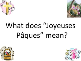 What does “Joyeuses Pâques” mean? 