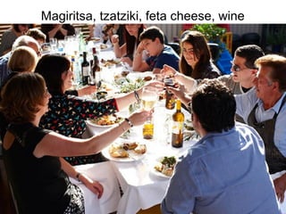 Magiritsa, tzatziki, feta cheese, wine