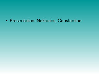 • Presentation: Nektarios, Constantine
