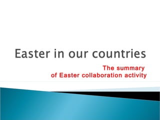 The summary
of Easter collaboration activity
 