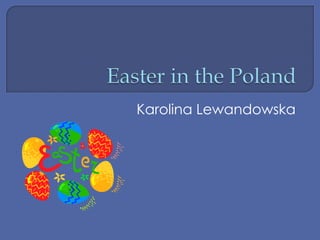 Easter in the Poland Karolina Lewandowska 