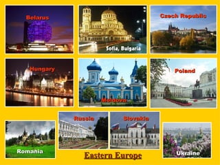 Eastern Europe Belarus Czech Republic Hungary Moldova Poland Romania Russia Slovakia Ukraine 