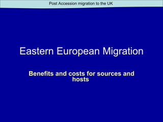 Eastern European Migration Benefits and costs for sources and hosts   