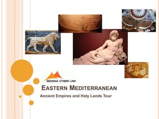 EASTERN MEDITERRANEAN
Ancient Empires and Holy Lands Tour
 