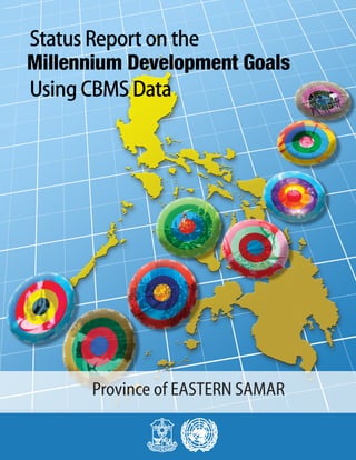 Province of EASTERN SAMAR
                                                                                                                              1
Philippines Fourth Progress Report on the Millennium Development Goals using CBMS Data - Province of Province of Marinduque
 