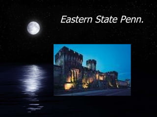 Eastern State Penn. 